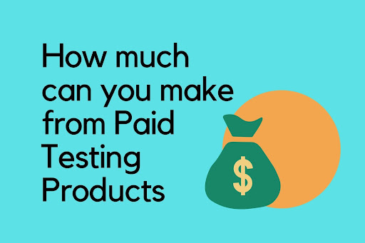 How Much Can You Make Testing Paid Products?